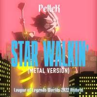 STAR WALKIN' (2022 League of Legends Worlds Anthem)_PelleK