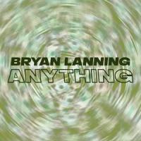 Anything_Bryan Lanning