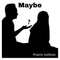 Maybe_Prairie Anthem