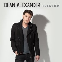 Life Ain't Fair_Dean Alexander