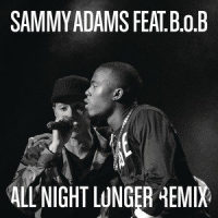 All Night Longer REMIX_Sammy Adams,B.o.B