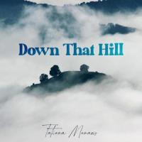 Down That Hill_Tatiana Manaois