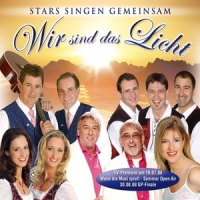 Wir sind das Licht_Sigrid & Marina,Amigos,DIE LADINER,Monique,Zillertaler Haderlumpen