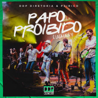 Papo Proibido(Ê Laiá Laiá)_DDP Diretoria,Psirico,Umberto Tavares,Jefferson Junior