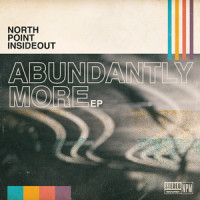 Abundantly More_North Point Insideout,Seth Condrey
