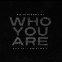 Who You Are_The Swon Brothers,Emily Ann Roberts