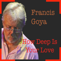 How Deep Is Your Love_Francis Goya
