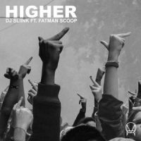Higher(feat. Fatman Scoop)_Dj Sliink,Fatman Scoop