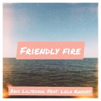 Friendly Fire_Eric Liljedahl,Lola Rhodes