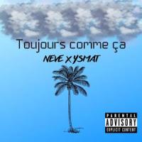 Toujours comme ça (feat. Ysmat)_Neve,Ysmat