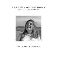 Heaven Coming Down_Melanie Waldman,Alisa Turner