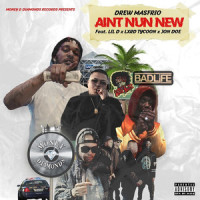Aint Nun New_Drew MasFrio,Lil D,Jon Doe,Lxrd Tycoon