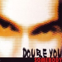 Somebody_Double You