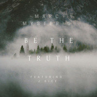 Be the Truth_Marc Mysterio,J Rice
