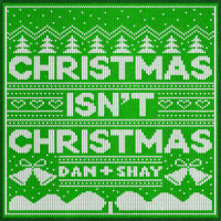 Christmas Isn't Christmas_Dan + Shay