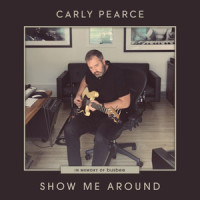 Show Me Around_Carly Pearce