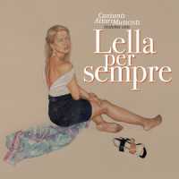 Lella._Simone Cristicchi,Sergio Cammariere,Antonella Ruggiero,Ilaria Spada,Luca Barbarossa,Neri Marcorè,Mimmo Locasciulli,Tosca