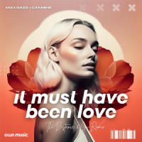 It Must Have Been Love_Max Oazo,Camishe,The Distance,IGI