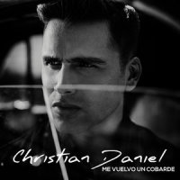 Me Vuelvo un Cobarde_Christian Daniel