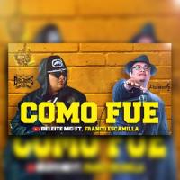 Como Fue_Deleite MC,Franco Escamilla