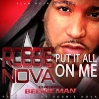 Put It All on Me(feat. Beenie Man)_Robbie Nova,Beenie Man