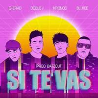 Si te vas(feat. Yiesus & Blu-Ice)_Q-ervo,Kronos,Yiesus,Blu-Ice