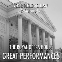 SCENA III. _Dio! mi potevi scagliar tutti i mali della miseria_ (Otello, Jago) · SCENA IV. _Ah! Dannazione!_ (Otello, Jago)_Rafael Kubelik,Convent Garden Opera Chorus