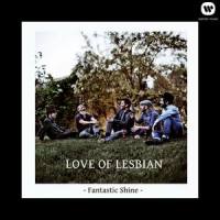 Fantastic Shine_Love Of Lesbian