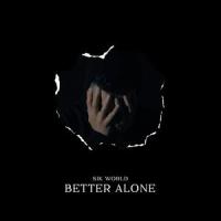 Better Alone_Sik World
