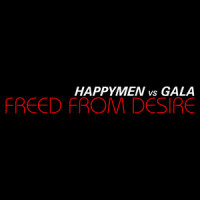 Freed from Desire_Happymen,Gala