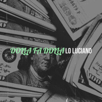 Dolla Fa Dolla_Lo Luciano,Yo Gotti