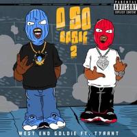 O So Basic 2 (feat. Tyrant)_West End Goldie,Tyrant