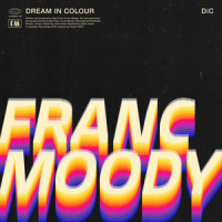 Dream in Colour_Franc Moody,Jon Moody,Ned Wyndham