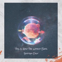 This Is How The World Ends_Jeffrey East