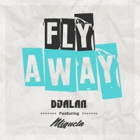 Fly Away(feat. Miguela)_DJ Alan,MIGUELA