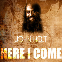Here I Come_John Holt,John Kenneth Holt