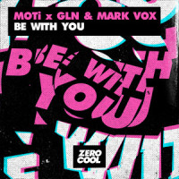 Be With You_MOTi,GLN,Mark Vox