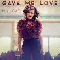 Gave Me Love_Mimicat