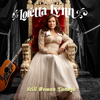 Still Woman Enough_Loretta Lynn,Reba McEntire,Carrie Underwood