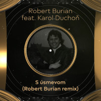 S úsmevom(feat. Karol Duchoň)_Robert Burian,Karol Duchon