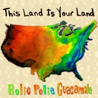 This Land Is Your Land(feat. The Chapin Sisters, Jen Chapin & Mike Dillon)_Rolie Polie Guacamole,The Chapin Sisters,Jen Chapin,Mike Dillon