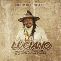If God Was Like Man_Luciano,Riddim Wise