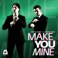 Make You Mine_Andy B Jones,Ardian Bujupi