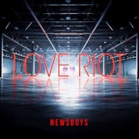 Love Riot_Newsboys