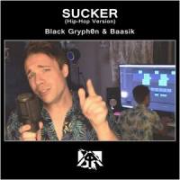 Sucker (Hip Hop Version)_Black Gryph0n,Baasik