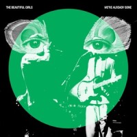 We're Already Gone_The Beautiful Girls,Clay MacDonald,Matthew Mark McHugh