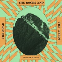 The Road, The Rocks, and The Weeds_John Mark McMillan