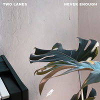Never Enough_TWO LANES