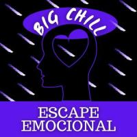 Escape emocional_Big Chill