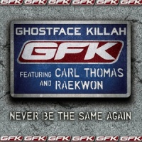 Never Be The Same Again._Ghostface Killah,Carl Thomas,Raekwon